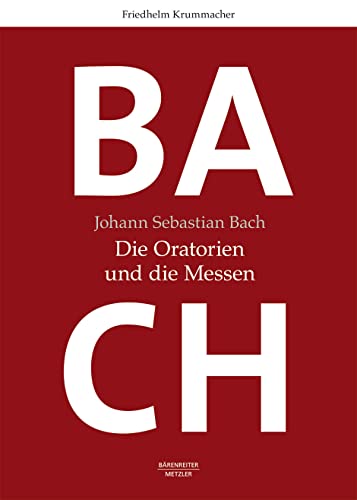 Johann Sebastian Bach. Die Oratorien und die Messen. Buch