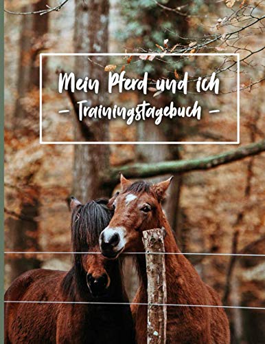 Mein Pferd und ich: - Trainingstagebuch - von Independently published