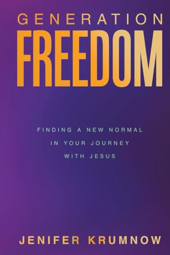 Generation Freedom: Finding a New Normal in Your Journey with Jesus von Self Publishers
