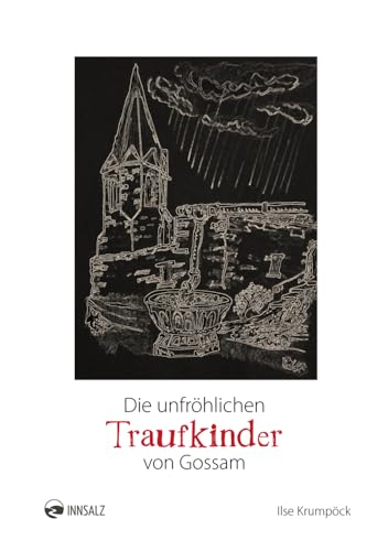 Die unfröhlichen Traufkinder von Gossam von INNSALZ