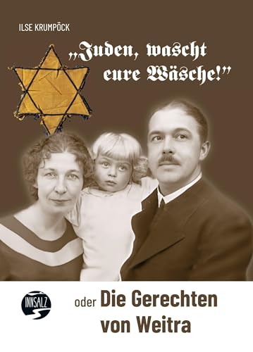 "Juden, wascht eure Wäsche!": oder Die Gerechten von Weitra von INNSALZ