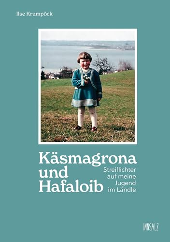 Käsmagrona und Hafaloib: Streiflichter auf meine Jugend im Ländle