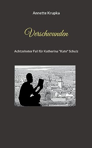 Verschwunden: Achtzehnter Fall für Katherina "Kate" Schulz von BoD – Books on Demand
