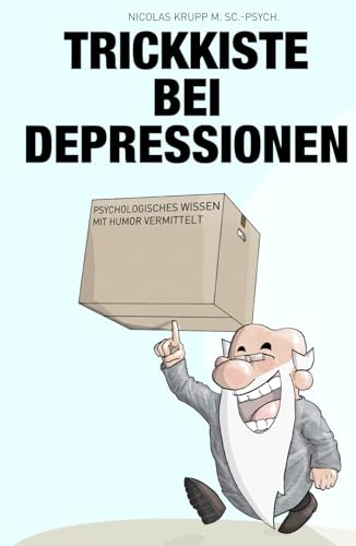 Trickkiste bei Depressionen: Psychologisches Wissen humorvoll vermittelt