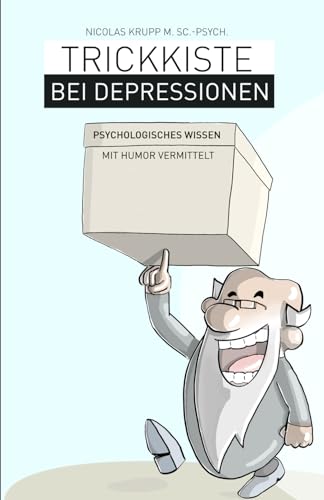 Trickkiste bei Depressionen: Psychologisches Wissen mit Humor vermittelt von Independently published