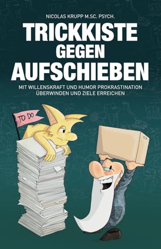 Trickkiste gegen Aufschieben: Mit Willenskraft und Humor Prokrastination überwinden und Ziele erreichen von Independently published
