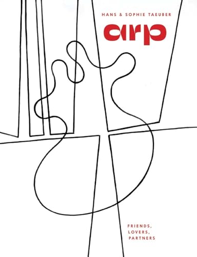 Hans Arp & Sophie Taeuber-Arp: Friends, Lovers, Partners von Yale University Press