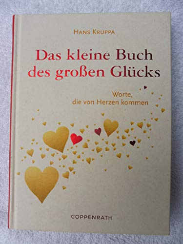 Das kleine Buch des großen Glücks: Worte, die von Herzen kommen Das kleine Buch des großen Glücks: Worte, die von Herzen kommen