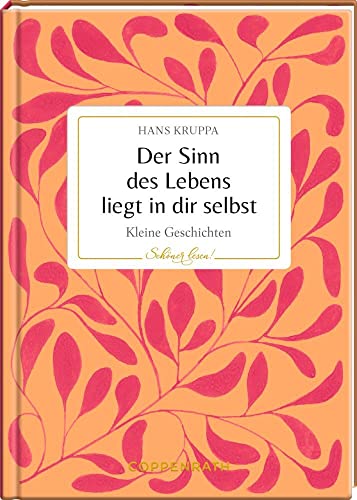 Der Sinn des Lebens liegt in dir selbst (Schöner lesen!, Band 31)