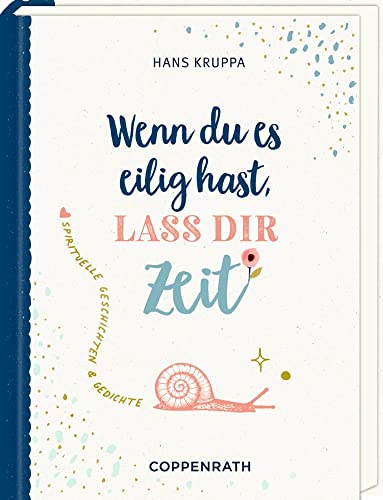 Geschenkbuch - Wenn du es eilig hast, laß dir Zeit: Spirituelle Gedichte und Geschichten von COPPENRATH, MÜNSTER