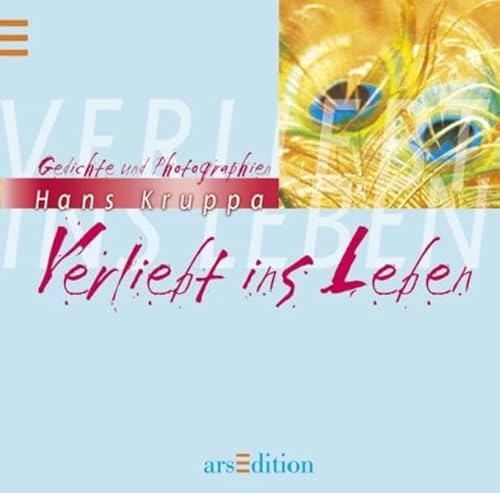 Verliebt ins Leben. Gedichte und Photograpien Verliebt ins Leben. Gedichte und Photograpien