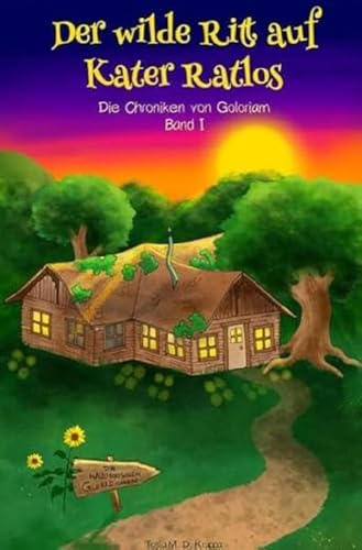 Die Chroniken von Goloriam / Der wilde Ritt auf Kater Ratlos: Die Chroniken von Goloriam - Band I
