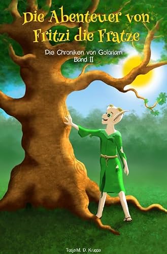 Die Chroniken von Goloriam / Die Abenteuer von Fritzi die Fratze: Die Chroniken von Goloriam Band II von epubli