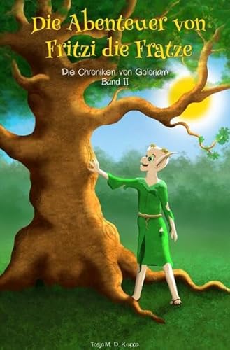 Die Chroniken von Goloriam / Die Abenteuer von Fritzi die Fratze: Die Chroniken von Goloriam Band II Die Chroniken von Goloriam / Die Abenteuer von Fritzi die Fratze: Die Chroniken von Goloriam Band II