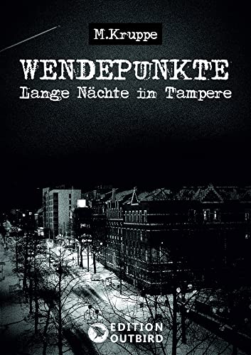 Wendepunkte - Lange Nächte in Tampere von Edition Outbird