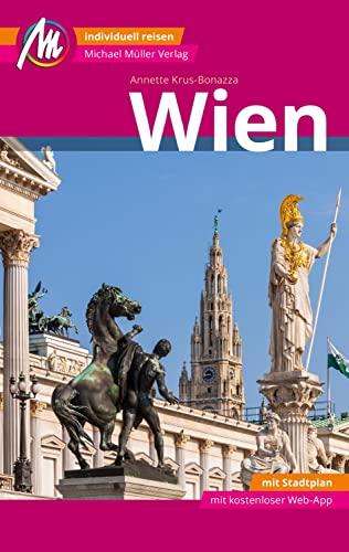 Wien MM-City Reiseführer Michael Müller Verlag: Individuell reisen mit vielen praktischen Tipps. Inkl. Freischaltcode zur ausführlichen App mmtravel.com von Müller, Michael