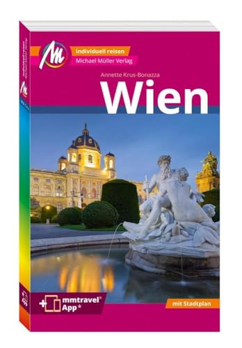 MICHAEL MÜLLER REISEFÜHRER Wien MM-City: 100% authentisch, aktuell und vor Ort recherchiert. Inkl. App. von Müller, Michael GmbH