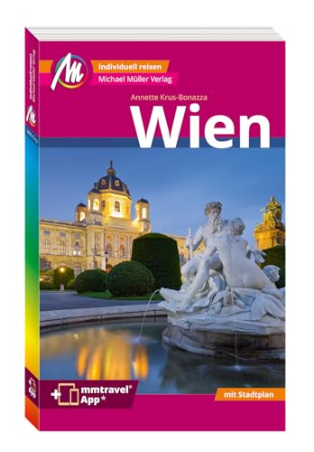 Wien MM-City Reiseführer Michael Müller Verlag: Individuell reisen mit vielen praktischen Tipps. Inkl. Freischaltcode zur mmtravel® App