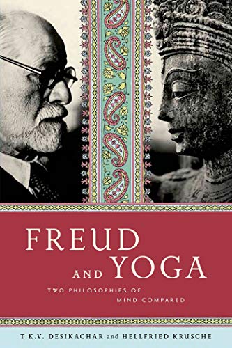 Freud and Yoga: Two Philosophies of Mind Compared