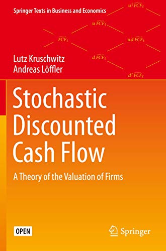 Stochastic Discounted Cash Flow: A Theory of the Valuation of Firms (Springer Texts in Business and Economics)