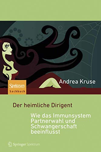 Der heimliche Dirigent - Wie das Immunsystem Partnerwahl und Schwangerschaft beeinflusst von Spektrum Akademischer Verlag