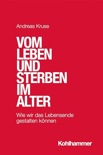 Vom Leben und Sterben im Alter: Wie wir das Lebensende gestalten können (Urban-taschenbucher, 771)