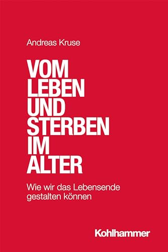 Vom Leben und Sterben im Alter: Wie wir das Lebensende gestalten können (Urban-taschenbucher, 771) von Kohlhammer W.