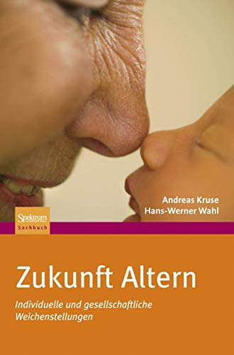 Zukunft Altern: Individuelle und gesellschaftliche Weichenstellungen