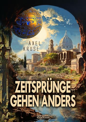 Zeitsprünge gehen gehen anders Zeitsprünge gehen gehen anders von Atlantis Verlag