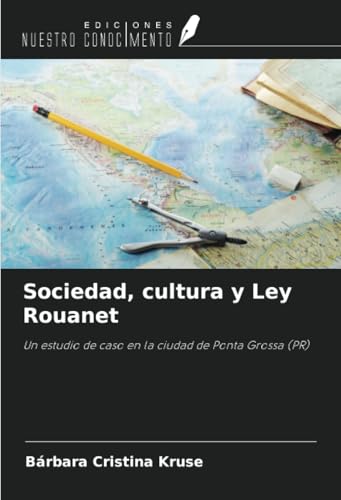 Sociedad, cultura y Ley Rouanet: Un estudio de caso en la ciudad de Ponta Grossa (PR) von Ediciones Nuestro Conocimiento
