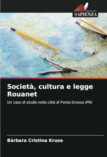 Società, cultura e legge Rouanet: Un caso di studio nella città di Ponta Grossa (PR) von Edizioni Sapienza