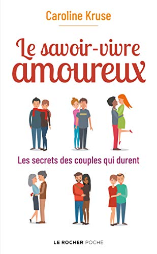 Le savoir-vivre amoureux: Les secrets des couples qui durent