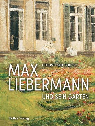 Max Liebermann und sein Garten von Bebra Verlag