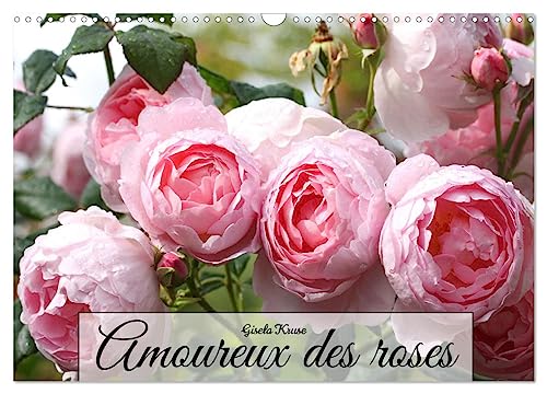 Amoureux des roses (Calendrier mural 2025 DIN A3 vertical), CALVENDO calendrier mensuel: Vues variées sur le motif infini de la rose