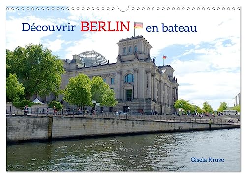 Découvrir Berlin en bateau (Calendrier mural 2025 DIN A3 vertical), CALVENDO calendrier mensuel: Une visite de ville sur la Spree, la Havel et le canal Landwehr
