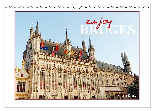 Enjoy Bruges (Wall Calendar 2025 DIN A4 landscape), CALVENDO 12 Month Wall Calendar: A trip to the Venice of the North
