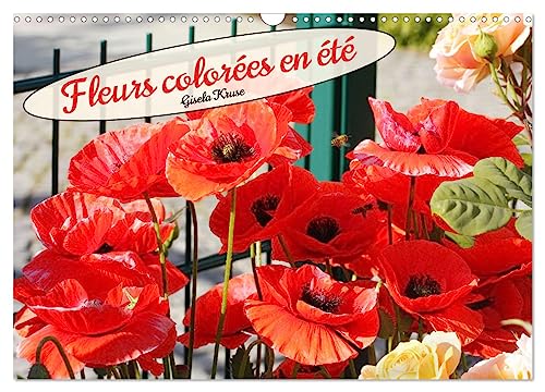 Fleurs colorées en été (Calendrier mural 2025 DIN A3 vertical), CALVENDO calendrier mensuel: Les fleurs nous procurent des sentiments légers et estivaux