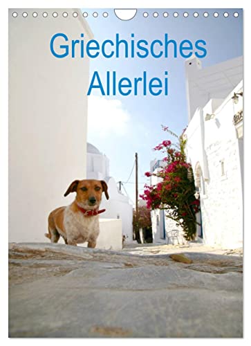Griechisches Allerlei (Wandkalender 2023 DIN A4 hoch): Reiseimpressionen von Amorgos, Mykonos und Athen (Monatskalender, 14 Seiten ) (CALVENDO Orte)