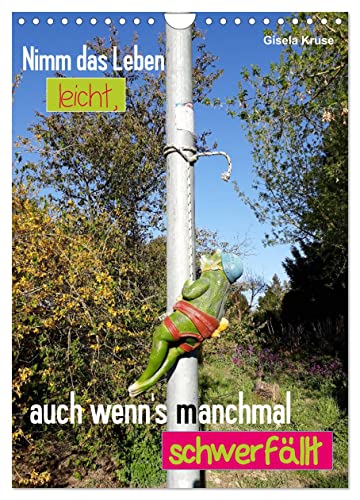 Nimm das Leben leicht, auch wenn's manchmal schwerfällt (Wandkalender 2025 DIN A4 hoch), CALVENDO Monatskalender von CALVENDO