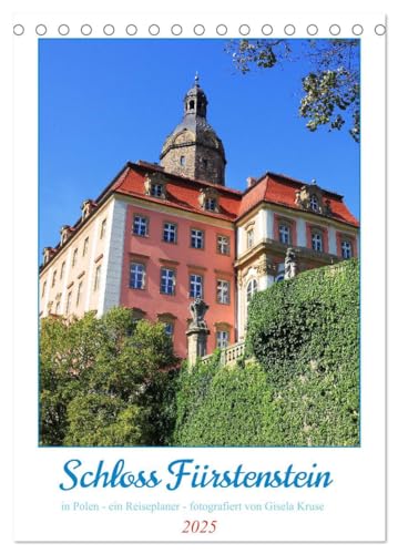Schloss Fürstenstein in Polen - ein Reiseplaner (Tischkalender 2025 DIN A5 hoch), CALVENDO Monatskalender: Ein beeindruckendes historisches Schloss mit einer bezaubernden Gartenanlage von CALVENDO