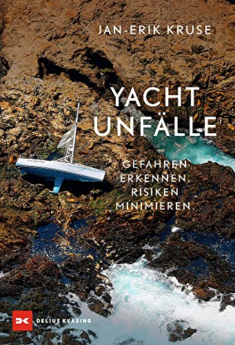 Yachtunfälle: Gefahren erkennen. Risiken minimieren. von Delius Klasing Verlag