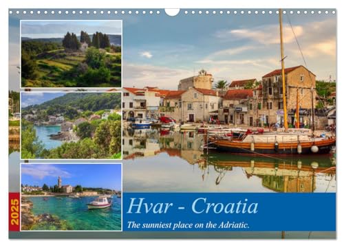 Hvar - Croatia The sunniest place on the Adriatic. (Wall Calendar 2025 DIN A3 landscape), CALVENDO 12 Month Wall Calendar: An island to fall in love with - Hvar in Dalmatia.