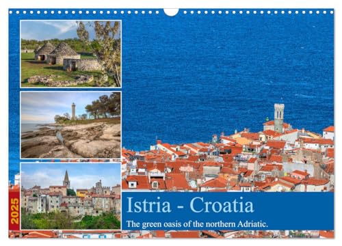Istria - Croatia The green oasis of the northern Adriatic. (Wall Calendar 2025 DIN A3 landscape), CALVENDO 12 Month Wall Calendar: Istria - where beach life meets nature, mixed with traditional charm.