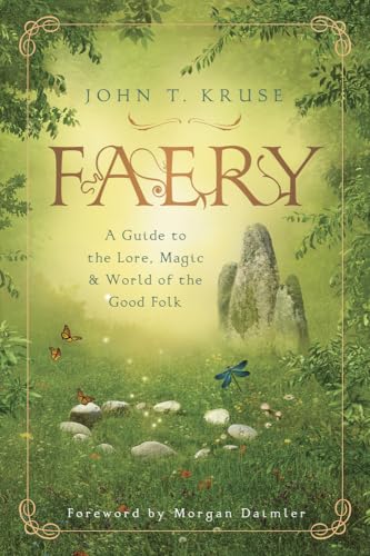 Faery: A Guide to the Lore, Magic & World of the Good Folk