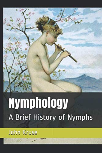 Nymphology: A Brief History of Nymphs von Independently published