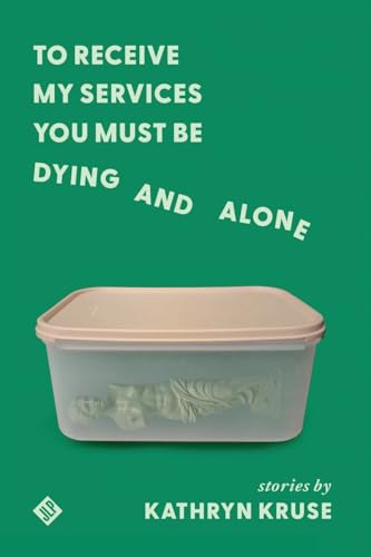 To Receive My Services You Must Be Dying and Alone To Receive My Services You Must Be Dying and Alone von JackLeg Press