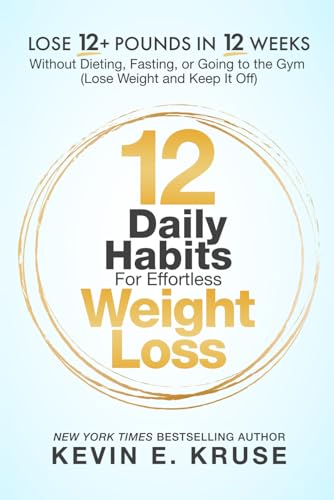 12 Daily Habits For Effortless Weight Loss: Lose 12+ Pounds in 12 Weeks, Without Dieting, Fasting, or Going to the Gym: (Lose Weight and Keep It Off) von Independently published