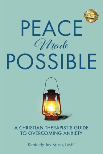 Peace Made Possible: A Christian Therapist's Guide to Overcoming Anxiety Peace Made Possible: A Christian Therapist's Guide to Overcoming Anxiety von Best Seller Publishing, LLC
