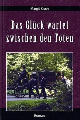 Das Glück wartet zwischen den Toten: Roman