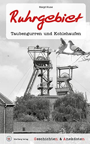 Geschichten und Anekdoten aus dem Ruhrgebiet: Taubengurren und Kohlehaufen von Wartberg